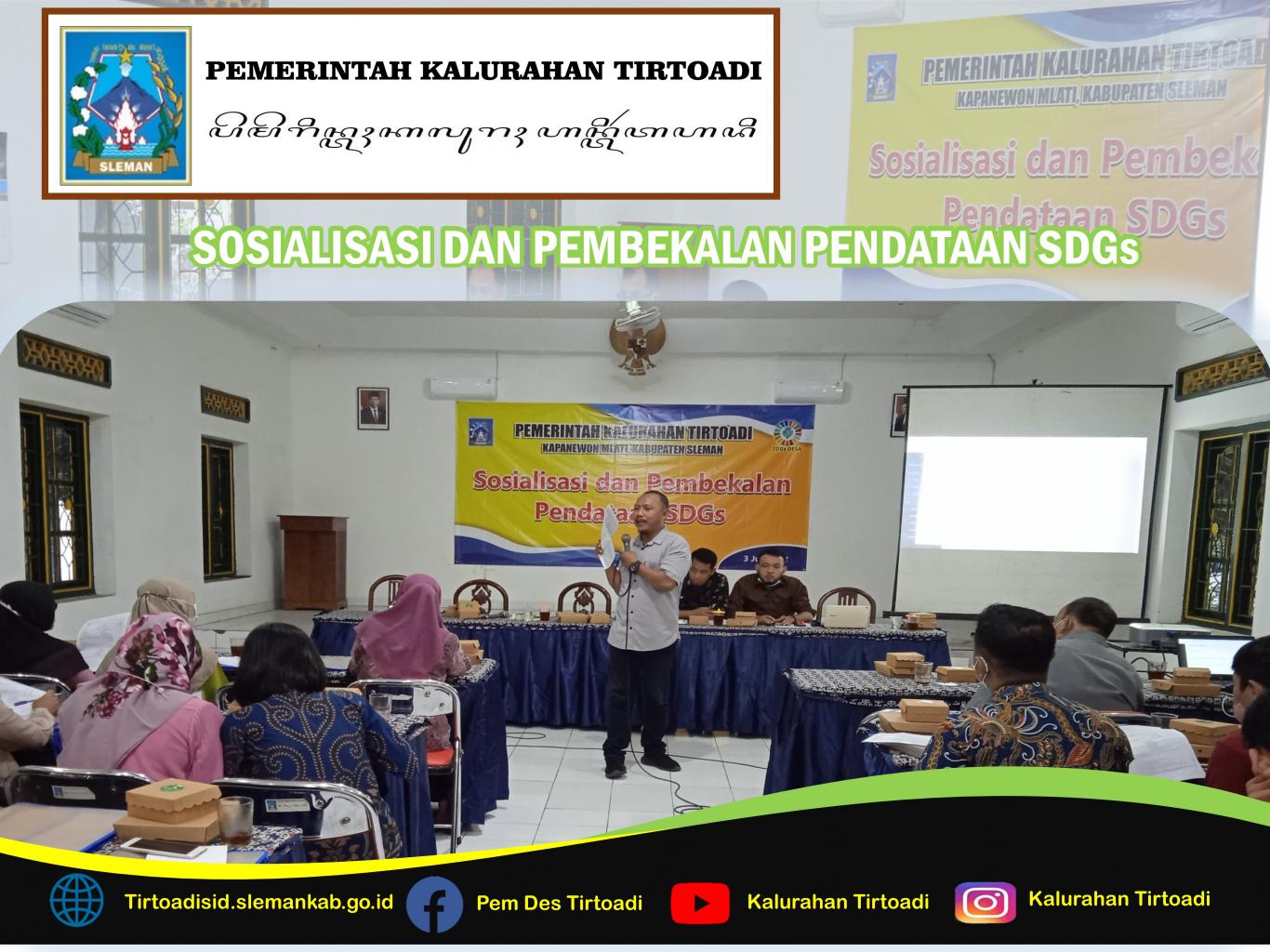 SOSIALISASI DAN PEMBEKALAN PENDATAAN SDGs KALURAHAN TIRTOADI TAHUN 2022